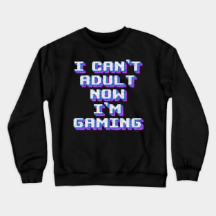 vintage i cant adult now im gaming Crewneck Sweatshirt